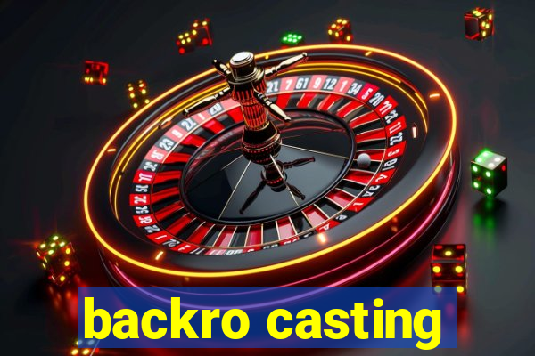 backro casting